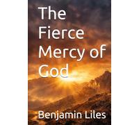 The Fierce Mercy of God