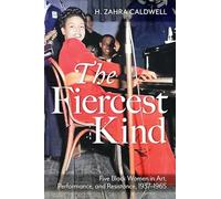 The Fiercest Kind: Five Black Women in Art, Performance, and Resistance, 1937-1965