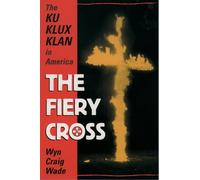 The Fiery Cross: The Ku Klux Klan in America