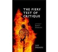 The Fiery Test of Critique by Proops Ian Professor of Philosophy Professor of Philosophy University of Texas at Austin Hardcover Book Proops, Ian (Professor of Philosophy, Professor of Philosophy, Uni