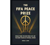 The FIFA Peace Prize: Donald Trump, the 2026 World Cup, and the Secret Politics of Football Awards