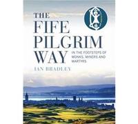 The Fife Pilgrim Way by Ian Bradley Unknown (Auteur)