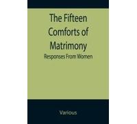The Fifteen Comforts Of Matrimony