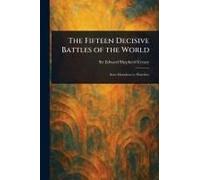 The Fifteen Decisive Battles Of The World