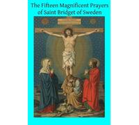The Fifteen Magnificent Prayers of Saint Bridget of Sweden
