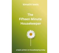 The Fifteen Minute Housekeeper: A Basic Primer on Housekeeping Today
