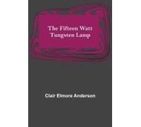 The Fifteen Watt Tungsten Lamp
