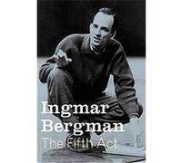 The Fifth Act Ingmar Bergman (Auteur)
