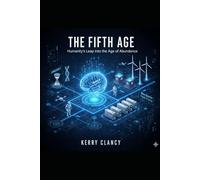 The Fifth Age - Humanity’s Leap into the Era of Abundance