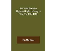 The Fifth Battalion Highland Light Infantry In The War 1914-1918