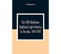 The Fifth Battalion Highland Light Infantry In The War, 1914-1918