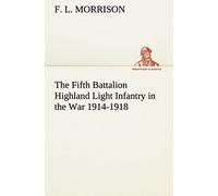 The Fifth Battalion Highland Light Infantry In The War 1914-1918