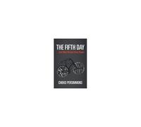 The Fifth Day . . . And Other Bitesize Prose Poems