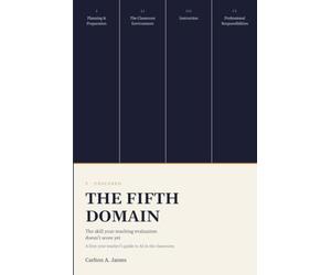 The Fifth Domain: The Skill Your Teaching Evaluation Doesn't Score Yet: A First-Year Teacher's Guide to AI in the Classroom