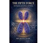 The Fifth Force: Dark Repulsion and Its Role in Cell Division