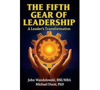 The Fifth Gear of Leadership: A Leader's Transformation