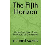 The Fifth Horizon: Humanity’s Next Great Threshold of Civilization