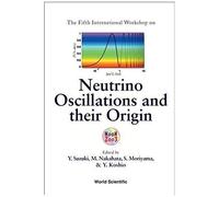The Fifth International Workshop On Neutrino Oscillations And Their Origin