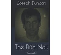 The Fifth Nail: The Journals of Joseph Edward Duncan III Volumes 1-2