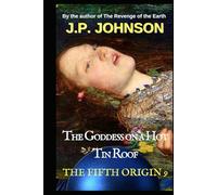 THE FIFTH ORIGIN 9: The Goddess On a Hot Tin Roof