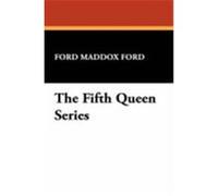 The Fifth Queen Series Ford, Ford Madox (Auteur)