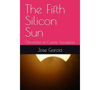 The Fifth Silicon Sun: Chronicles of Cosmic Deception