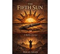 The Fifth Sun: An Ancient Story of Time, Sacrifice, and What It Means to Be Human