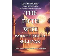 THE FIFTH WIFE: LOVE INTERRUPTED , LOVE RECLAIMED