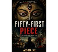 The Fifty-First Piece: A Kolkata Thriller