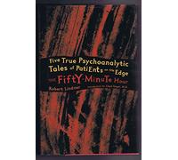 The Fifty-Minute Hour: A Collection of True Psychoanalytic Tales