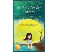The Fifty Per Cent Princess & Other Goodnight Reads
