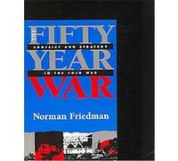 The Fifty-year War Norman Friedman (Auteur)