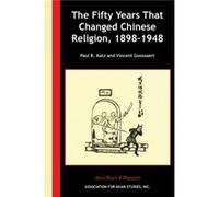 The Fifty Years That Changed Chinese Religion 18981948 by Vincent Goossaert Vincent Goossaert (Auteur)