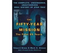 The FiftyYear Mission The Complete Uncensored Unauthorized Oral History of Star Trek The First 25 Years by Edward GrossMark A. Altman Edward Gross Mark A. Altman (Auteur)