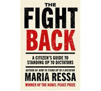 The Fight Back A Citizen's Guide to Standing Up to Dictators from the Nobel Prize Winning Author - Maria Ressa - Virgin Digital - ebook (ePub) - Livre