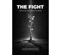 The Fight: Following Jesus Beyond Belief