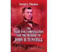 The Fight for Compensation for the Murder of John H. Tunstall