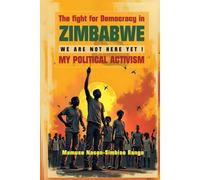 The Fight for Democracy in Zimbabwe: My Political Activism
