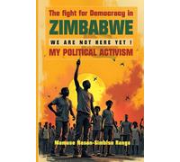 The Fight for Democracy in Zimbabwe: My Political Activism