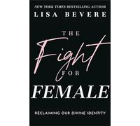 The Fight for Female: Reclaiming Our Divine Identity