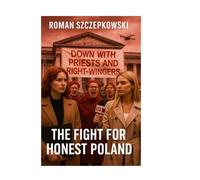 THE FIGHT FOR HONEST POLAND: Honestly Poland: In the Age of Disinformation, Every Voice Counts
