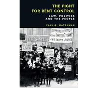 The Fight for Rent Control: Law, Politics and the People