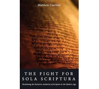 The Fight for Sola Scriptura