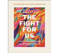 The Fight for Us Bible Study Guide plus Streaming Video A Practical Bible Study for Every Marriage - Rebekah Lyons - HarperChristian Resources - ebook (ePub) - Livre