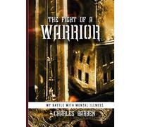 The Fight of a Warrior: My battle with Mental Illness