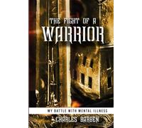 The Fight of a Warrior: My battle with Mental Illness