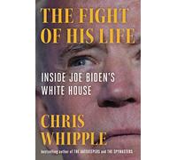 The Fight of His Life: Inside Joe Biden's White House