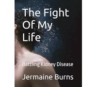The Fight Of My Life: Battling Kidney Disease
