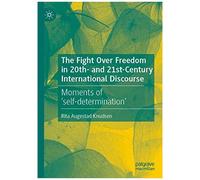 The Fight Over Freedom In 20th- And 21st-Century International Discourse