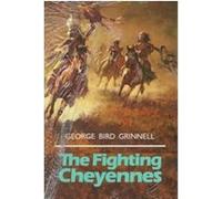 The Fighting Cheyennes, The Civilization of the American Indian Series George Bird Grinnell (Auteur)